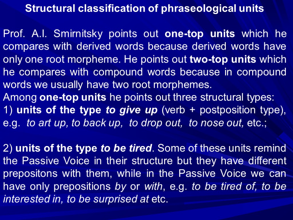 Structural classification of phraseological units Prof. A.I. Smirnitsky points out one-top units which he